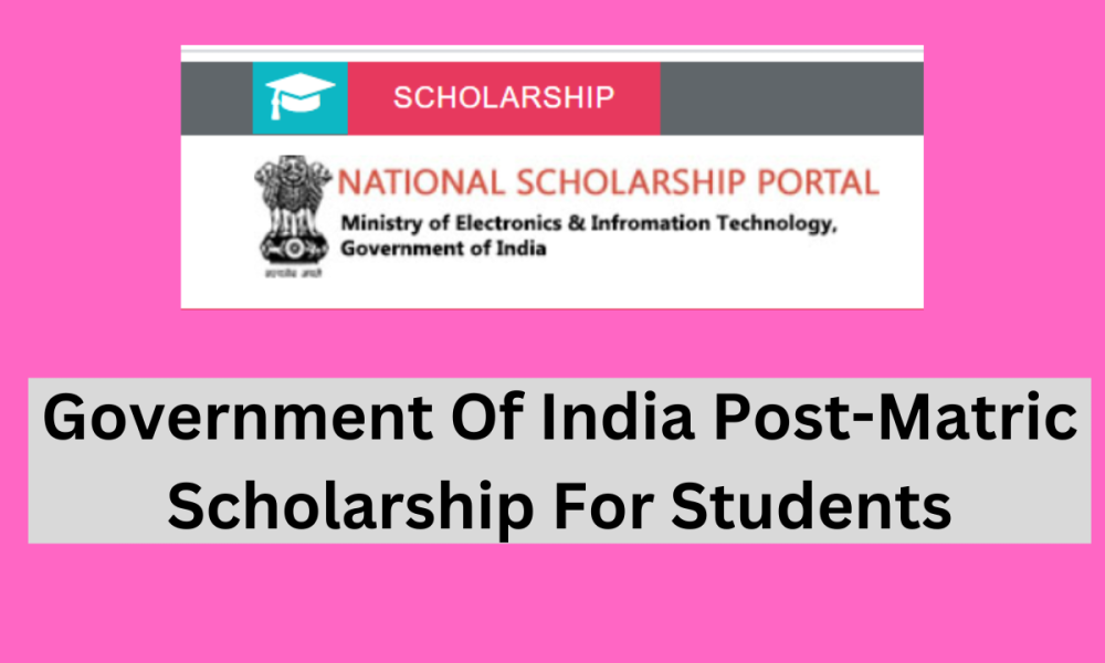 Government Of India Post-Matric Scholarship For Students