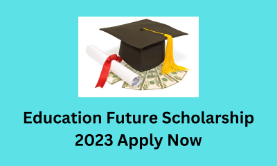 Education Future Scholarship 2023 Apply Now