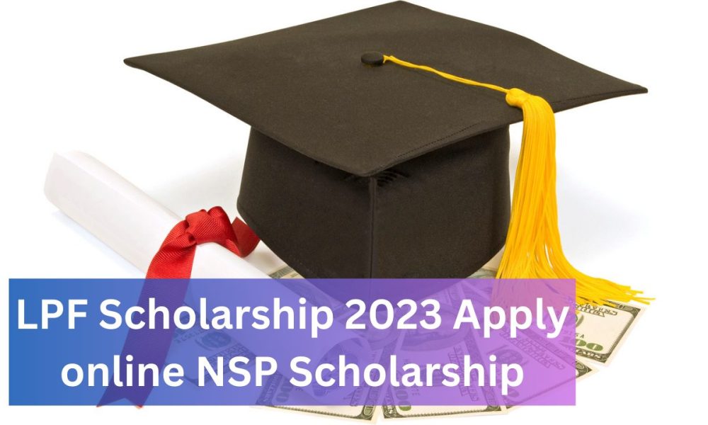 Lpf Scholarship 2023 Apply Online Nsp Scholarship