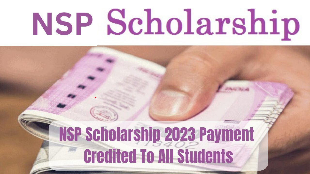 NSP Scholarship 2023 Payment Credited To All Students