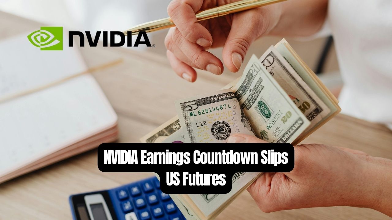 NVIDIA Earnings Countdown Slips US Futures