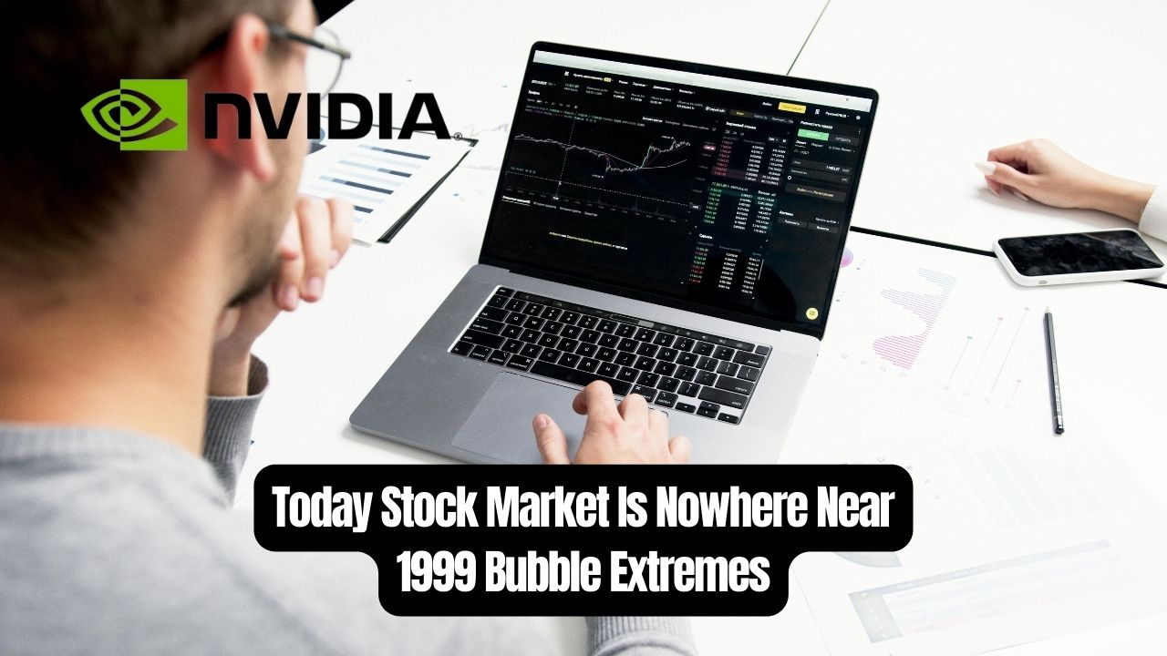 Today Stock Market Is Nowhere Near 1999 Bubble Extremes